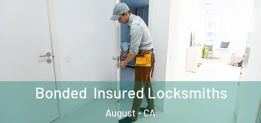 Bonded Insured Locksmiths August - CA