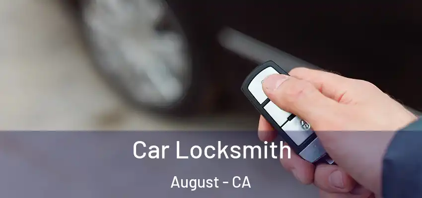  Car Locksmith August - CA