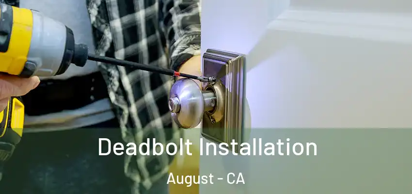  Deadbolt Installation August - CA