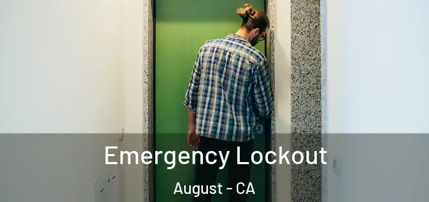 Emergency Lockout August - CA