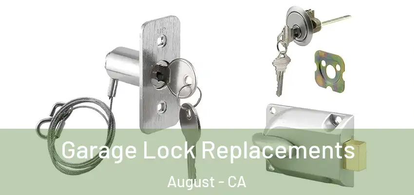  Garage Lock Replacements August - CA