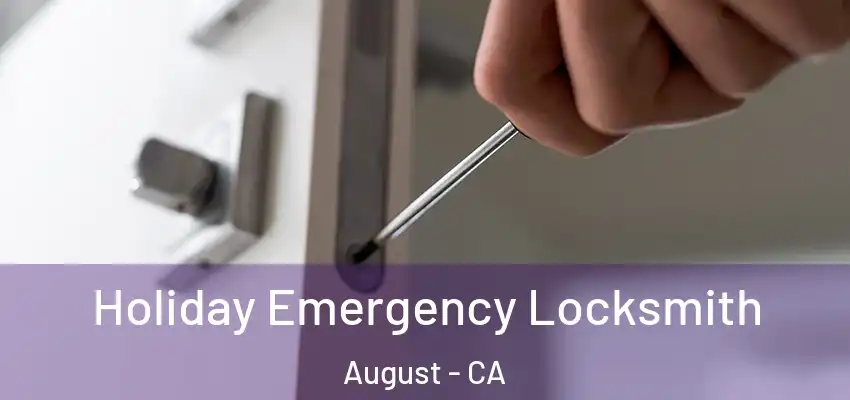  Holiday Emergency Locksmith August - CA