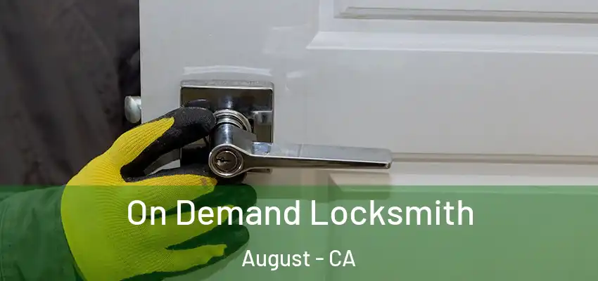  On Demand Locksmith August - CA